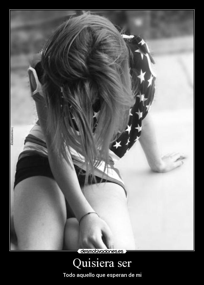 Quisiera ser - Todo aquello que esperan de mi