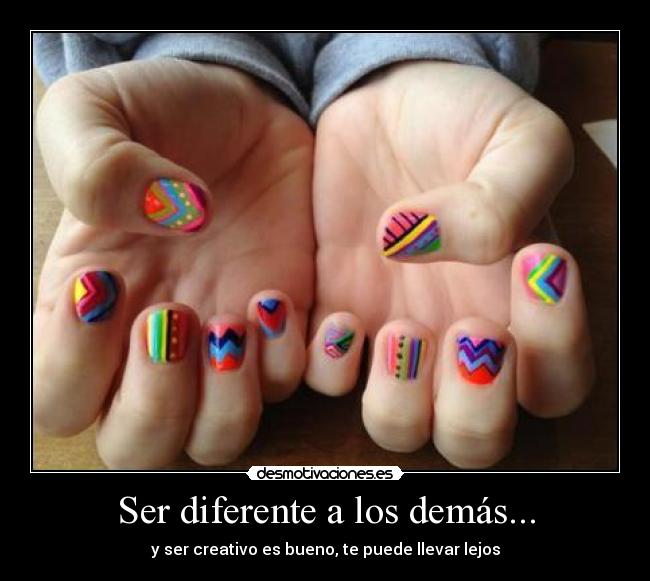 Ser diferente a los demás... - y ser creativo es bueno, te puede llevar lejos