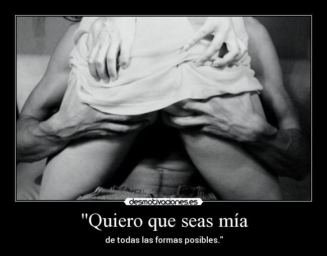 Quiero que seas mía -