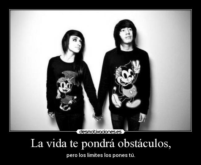 La vida te pondrá obstáculos, - 