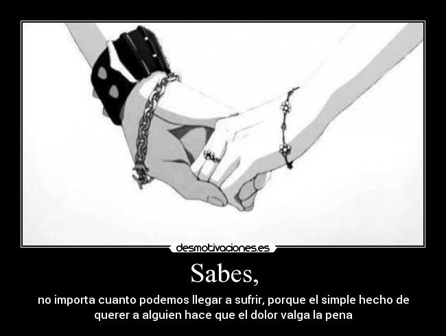 Sabes, -
