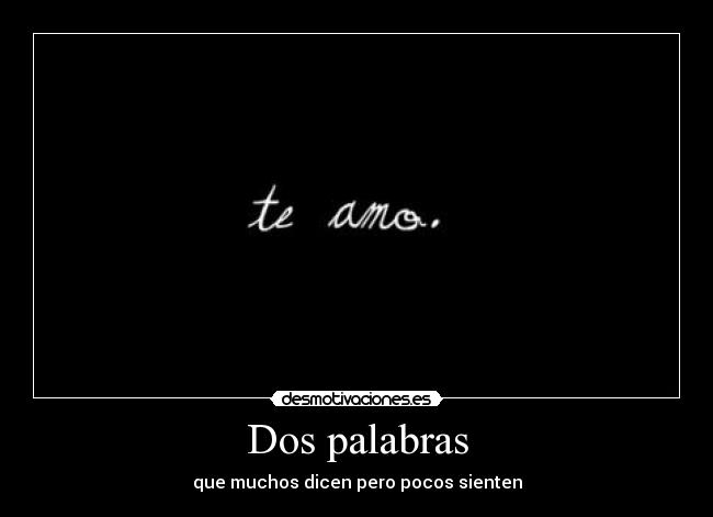 Dos palabras - que muchos dicen pero pocos sienten