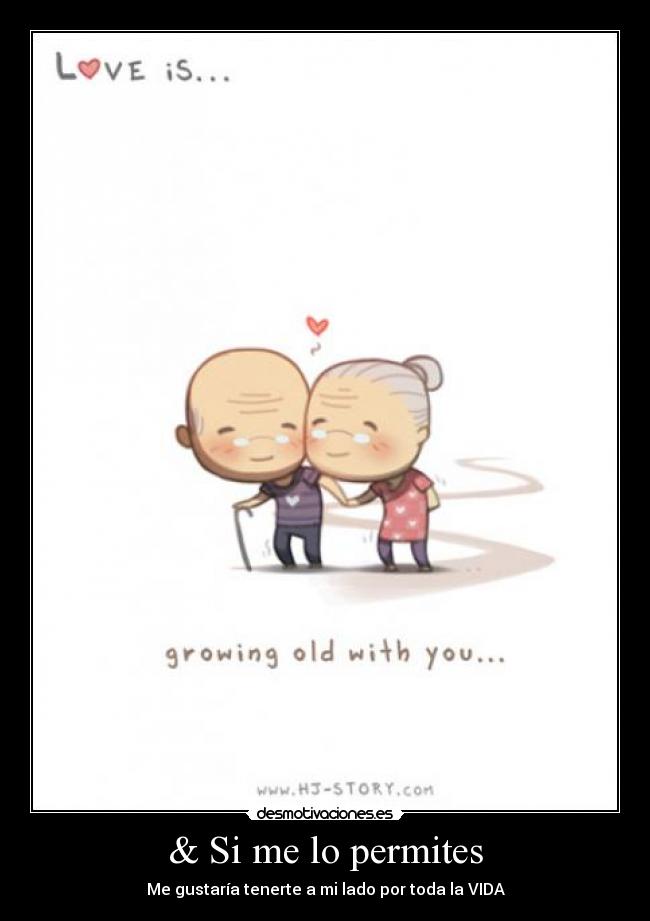& Si me lo permites - Me gustaría tenerte a mi lado por toda la VIDA♥