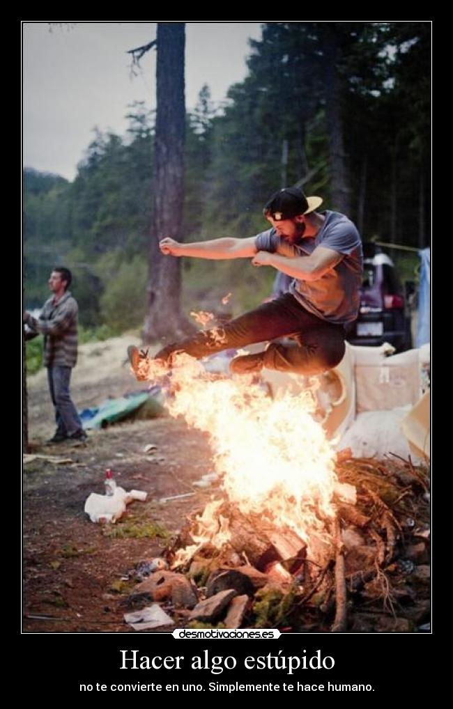 carteles humano fuego desmotivaciones