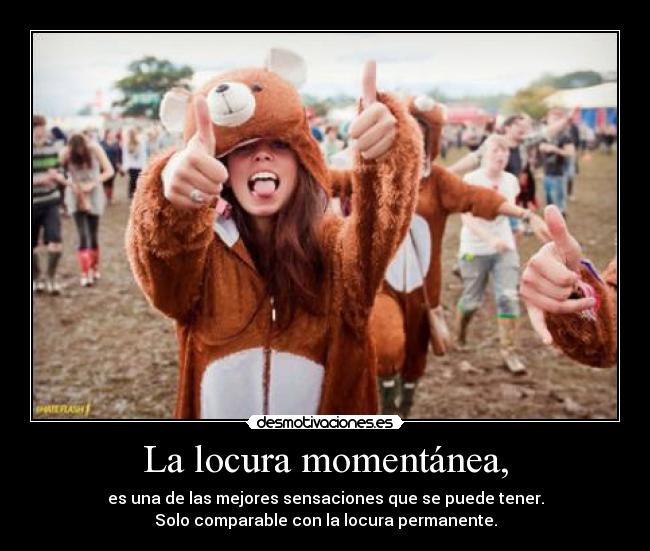 La locura momentánea, -