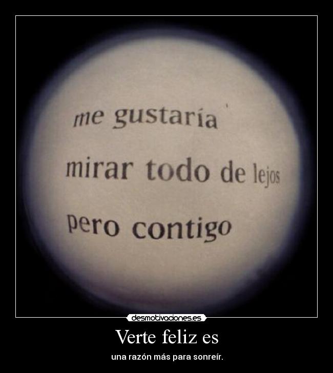 Verte feliz es - una razón más para sonreír.