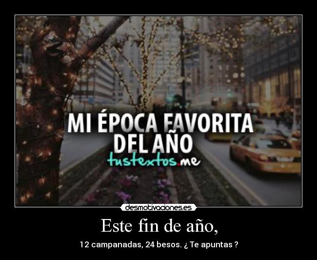 Este fin de año, - 12 campanadas, 24 besos. ¿ Te apuntas ?