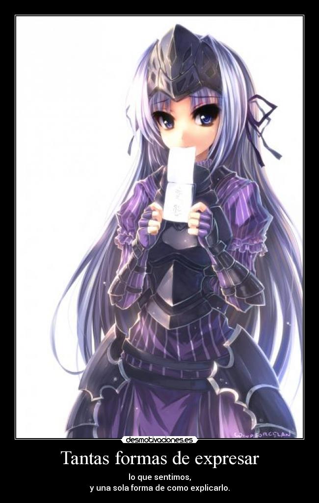 Tantas formas de expresar - lo que sentimos,
y una sola forma de como explicarlo.