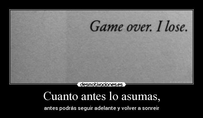 carteles cuanto antes asumas antes podras seguir adelante volver sonreir desmotivaciones