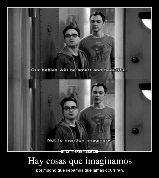 carteles sheldon cooper mejor big bang theory imaginamos siempre caca anacarasonriente desmotivaciones