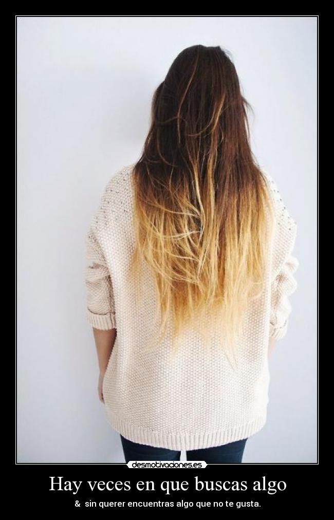 Hay veces en que buscas algo -