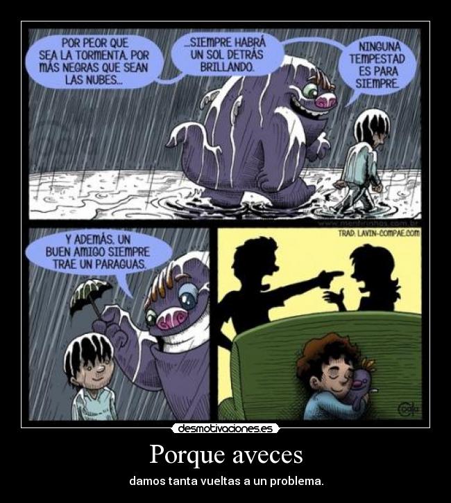 Porque aveces - damos tanta vueltas a un problema.