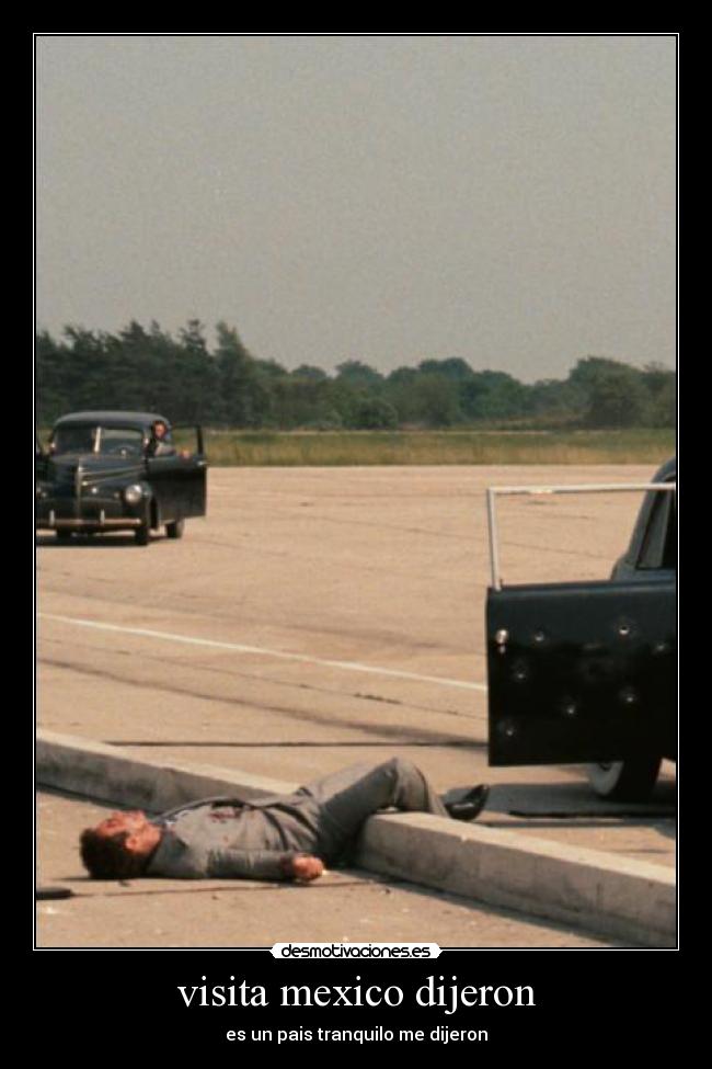 visita mexico dijeron - es un pais tranquilo me dijeron