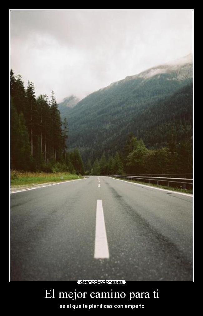 El mejor camino para ti - es el que te planificas con empeño