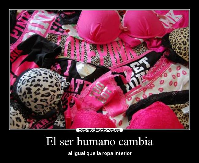 El ser humano cambia - al igual que la ropa interior