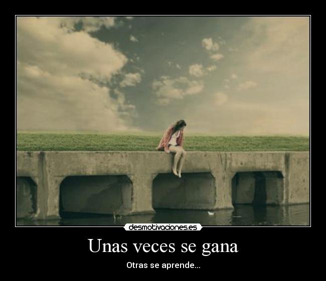 Unas veces se gana -