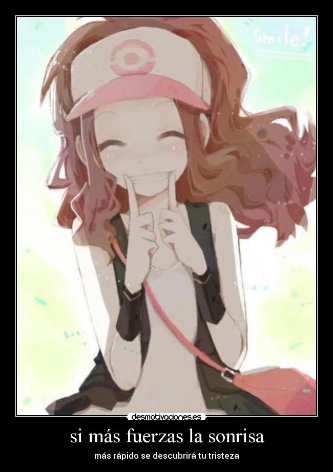si más fuerzas la sonrisa - más rápido se descubrirá tu tristeza