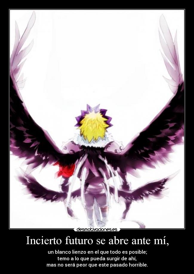 Incierto futuro se abre ante mí, - 