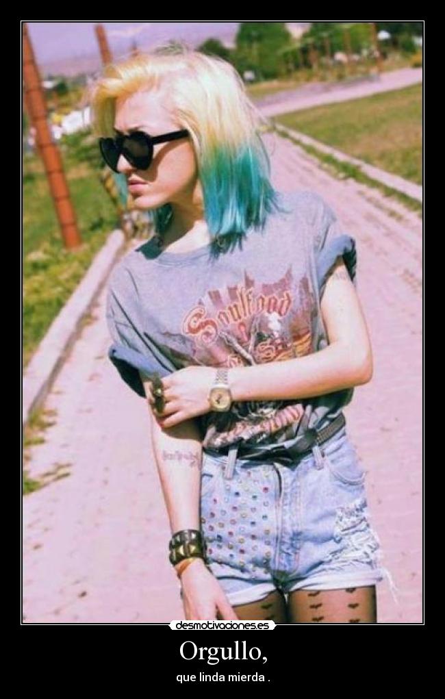 Orgullo, -