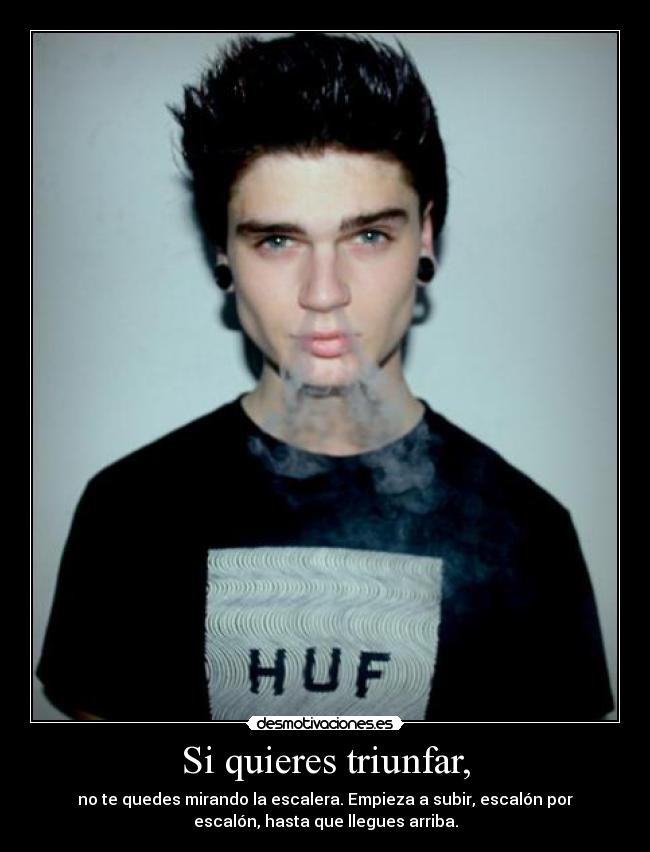 Si quieres triunfar, - no te quedes mirando la escalera. Empieza a subir, escalón por
escalón, hasta que llegues arriba.