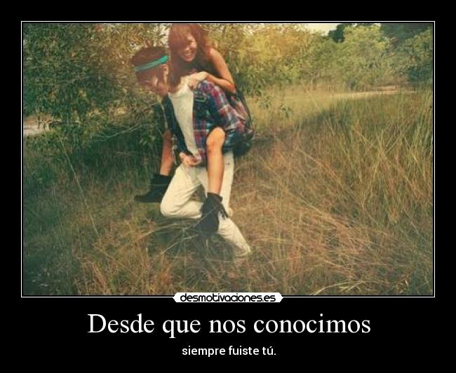 Desde que nos conocimos -