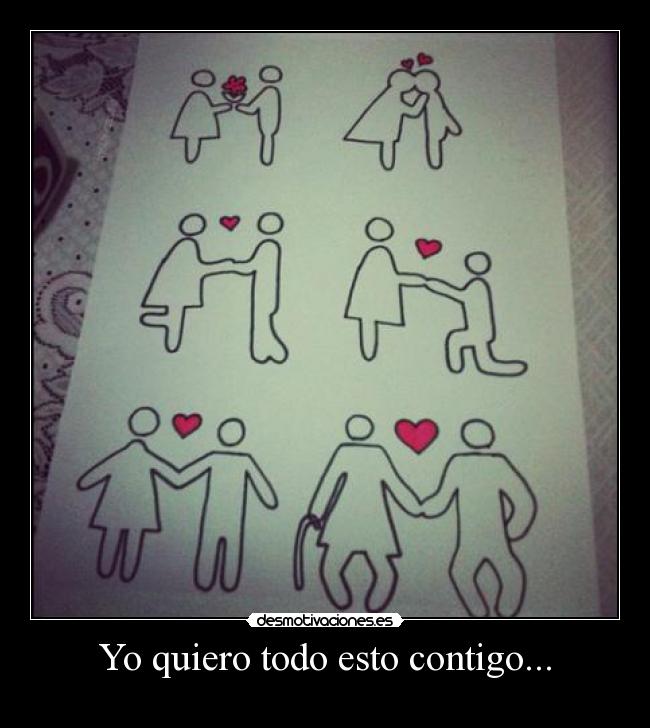 Yo quiero todo esto contigo... - 