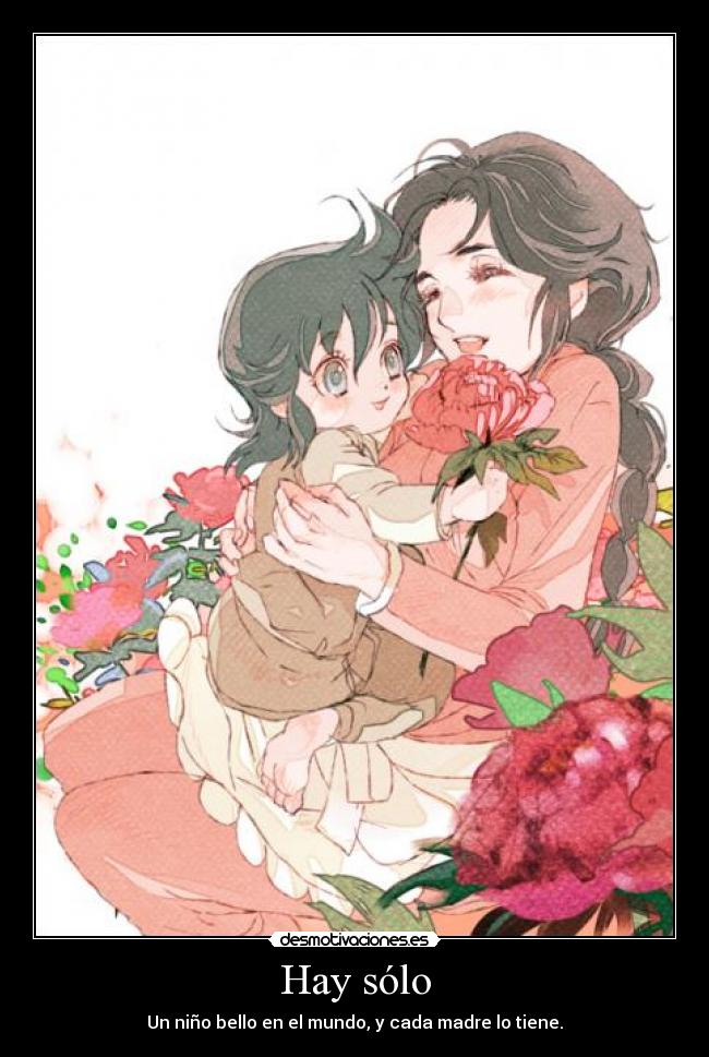 Hay sólo - Un niño bello en el mundo, y cada madre lo tiene.