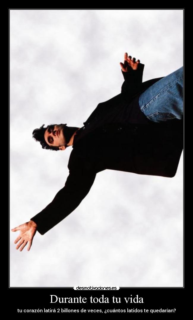Durante toda tu vida - tu corazón latirá 2 billones de veces, ¿cuántos latidos te quedarían?