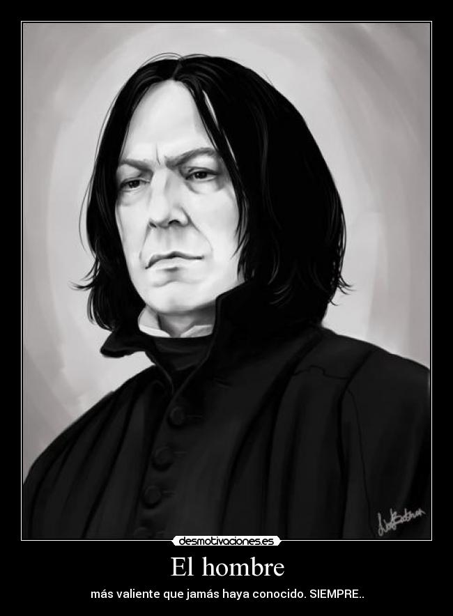 El hombre - más valiente que jamás haya conocido. SIEMPRE..