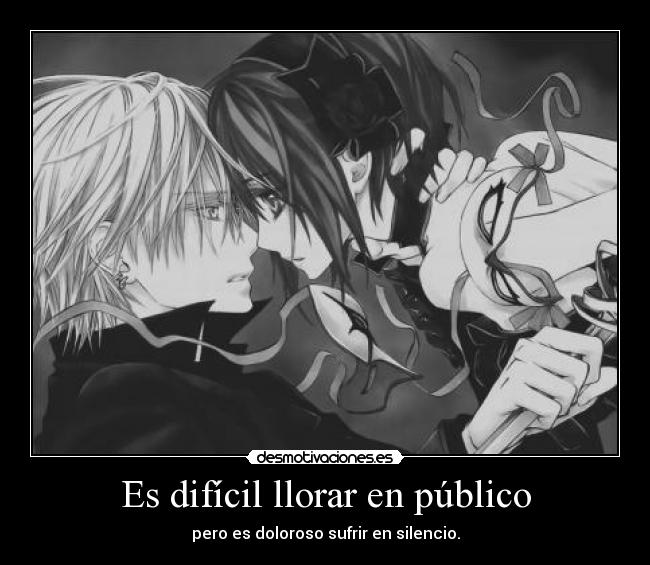 Es difícil llorar en público - pero es doloroso sufrir en silencio.