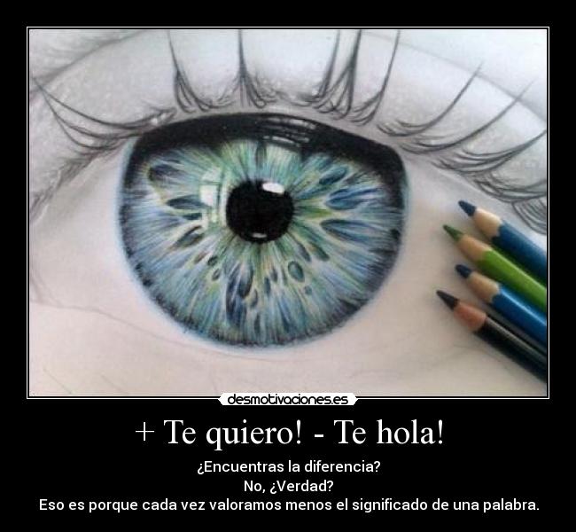 + Te quiero! - Te hola! - 