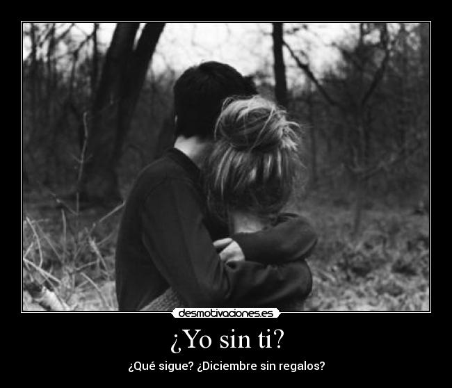 ¿Yo sin ti? - ¿Qué sigue? ¿Diciembre sin regalos?