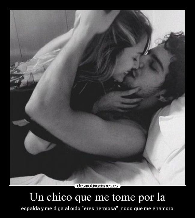 Un chico que me tome por la - 