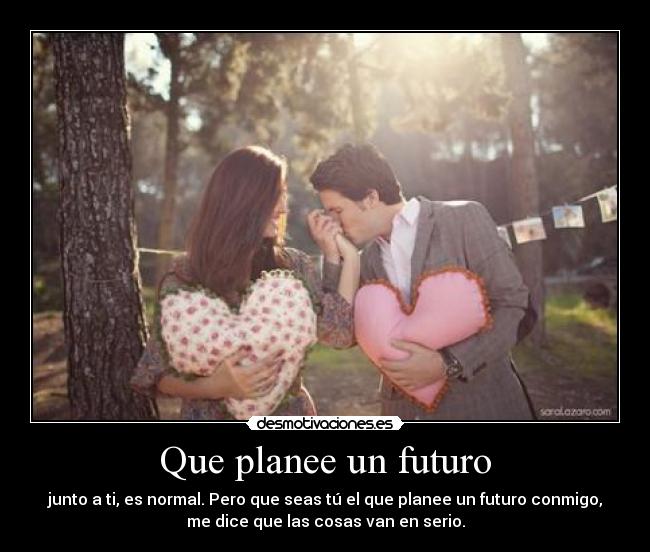 Que planee un futuro -