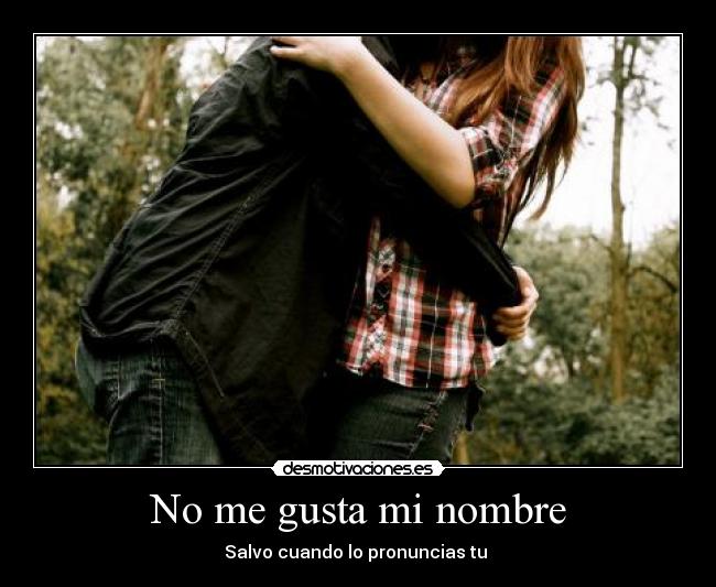 No me gusta mi nombre -