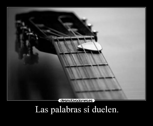 Las palabras sí duelen. -