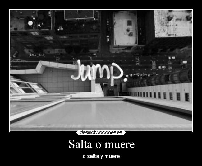 Salta o muere - o salta y muere