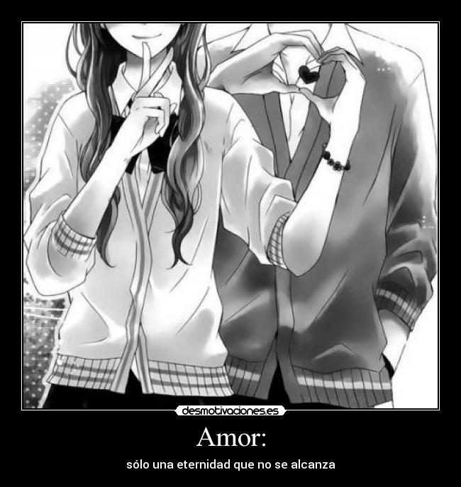 Amor: - sólo una eternidad que no se alcanza