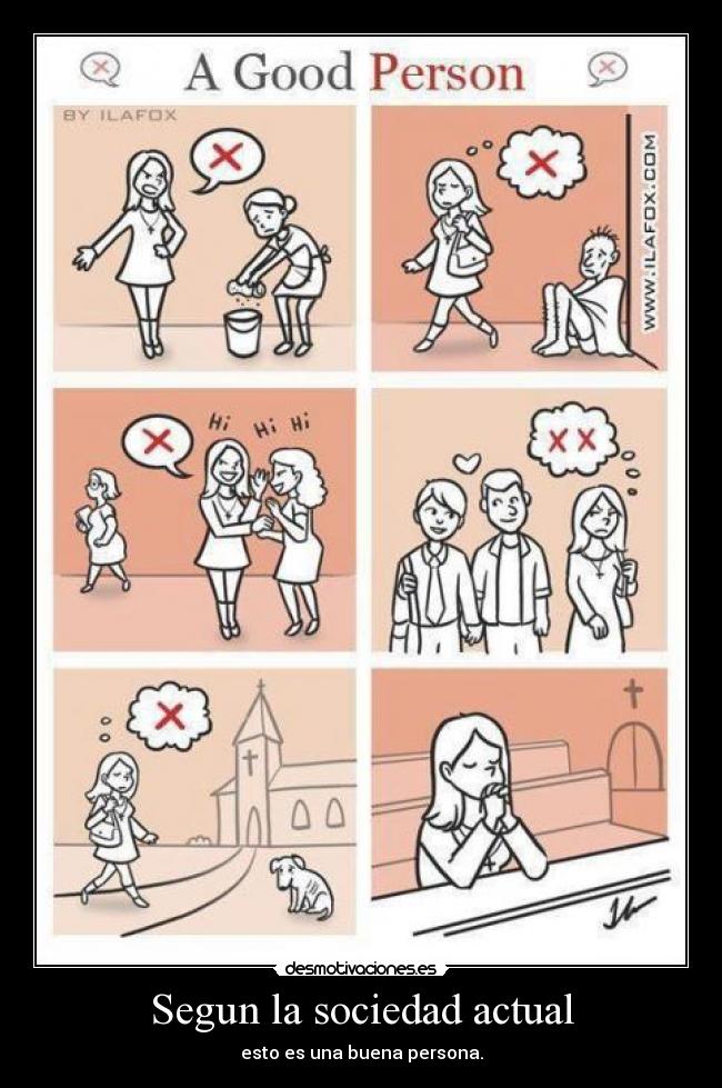 Segun la sociedad actual - esto es una buena persona.