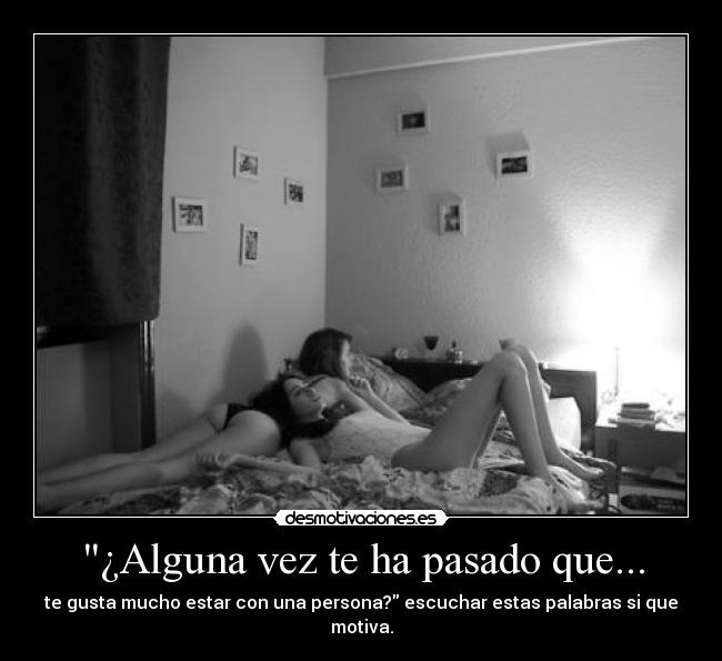 ¿Alguna vez te ha pasado que... - 