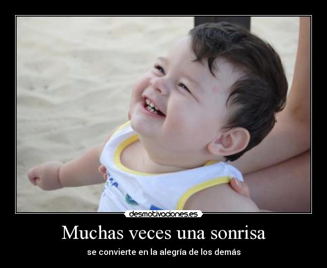 Muchas veces una sonrisa - se convierte en la alegría de los demás