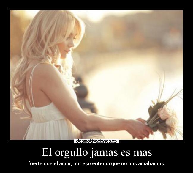El orgullo jamas es mas -