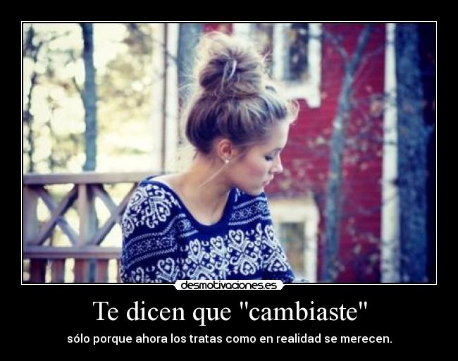 Te dicen que cambiaste -