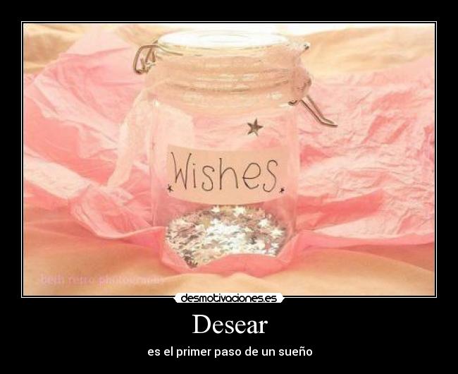 Desear - es el primer paso de un sueño