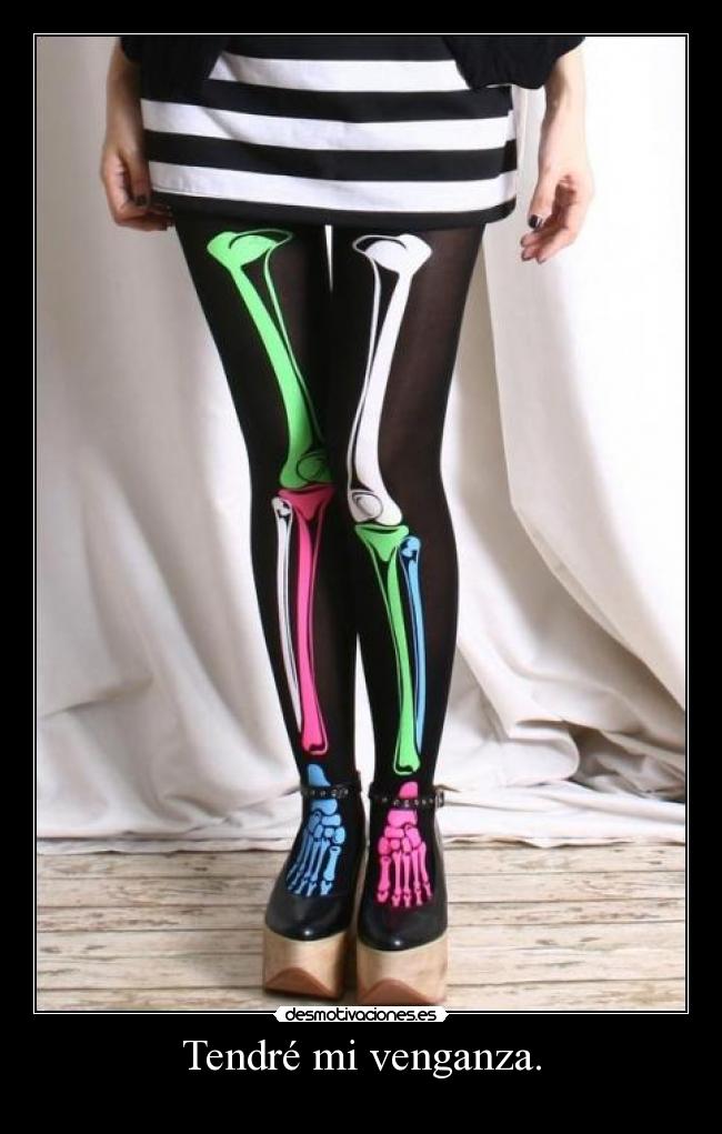 Tendré mi venganza. -