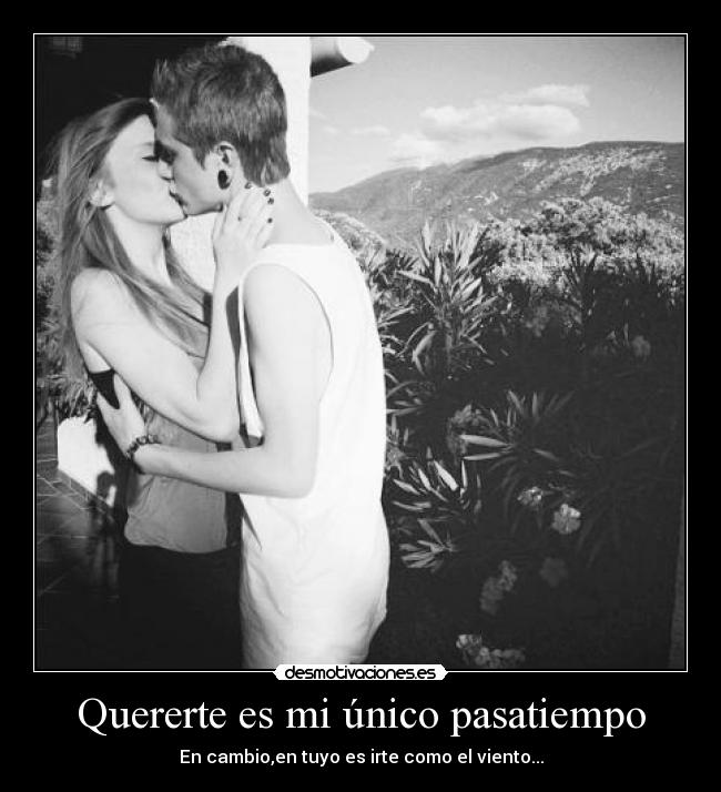 Quererte es mi único pasatiempo - 