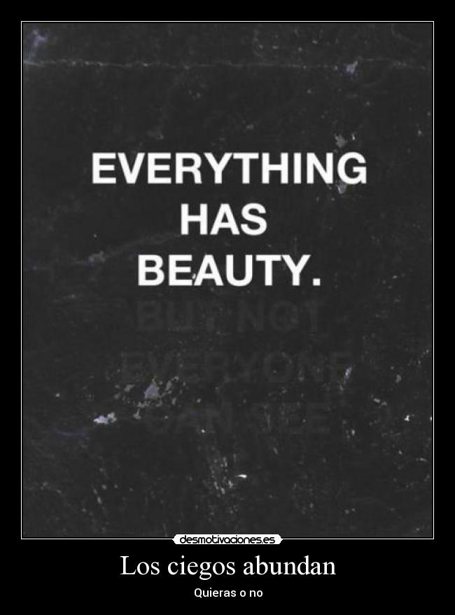 Los ciegos abundan - Quieras o no