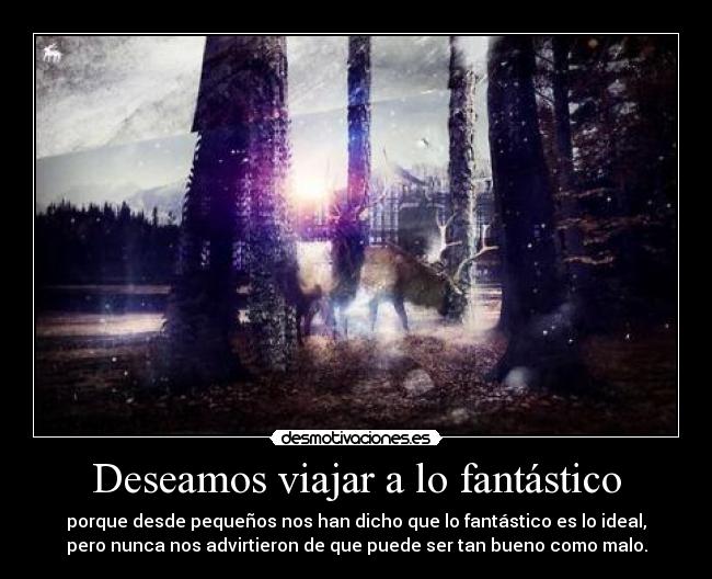 Deseamos viajar a lo fantástico -