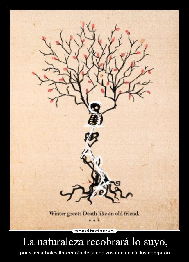 La naturaleza recobrará lo suyo, -