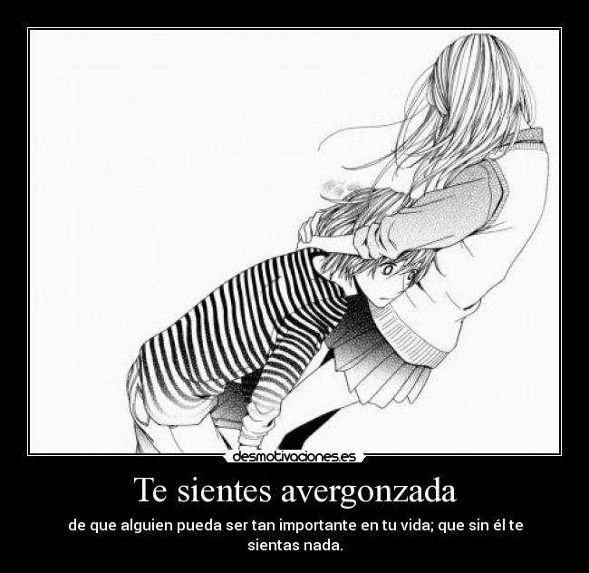 Te sientes avergonzada -